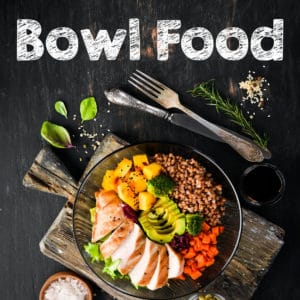 Bowl Food