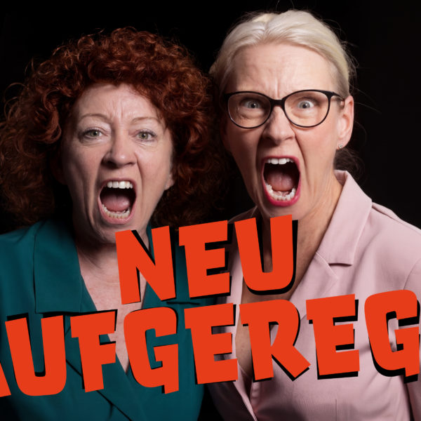 Kabarett: \"Neu aufgeregt\"